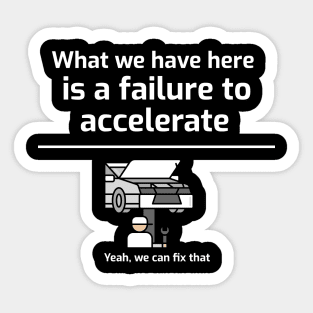 What we have here is a failure to ACCELERATE Sticker